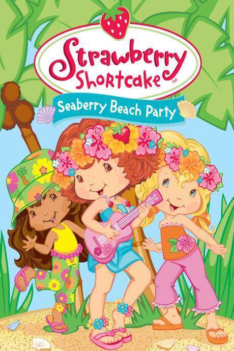 Strawberry Shortcake: Seaberry Beach Party